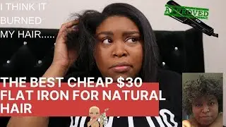 THE BEST CHEAP FLAT IRON FOR 4C NATURAL HAIR