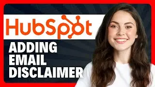 How to Add a Disclaimer in HubSpot Emails in 2026