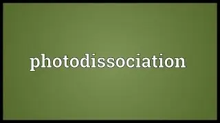 Photodissociation Meaning