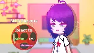 🐞MLB Parents react to Adrien and Marinette! 🐾[ FINALE?]