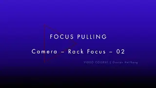 FOCUS PULLING | Camera &ndash; Rack Focus 02