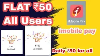 iMobile Pay new Scan pay new offer!! Flat ₹50!! Huge Cashback offer 2022!!