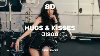 JISOO – Hugs & Kisses | 8D Audio 🎧✨ (Use Headphones!)