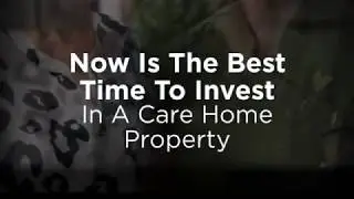Now Is The Best Time To Invest In A Care Home Property