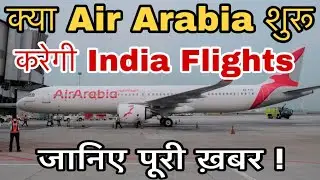 Air Arabia announces Special flights to 9 countries including India