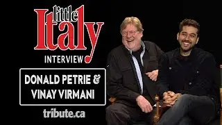 Donald Petrie & Vinay Virmani - Little Italy Interview