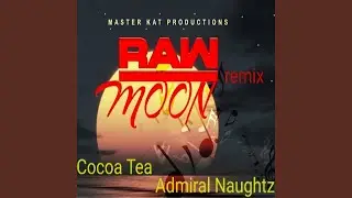 Raw Moon (feat. Admiral Naughtz) (Remix)