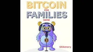 Announcing The Bitcoin For Families Show!