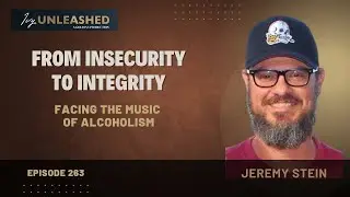 263. From Insecurity to Integrity- Facing the Music of Alcoholism ft. Jeremy Stein