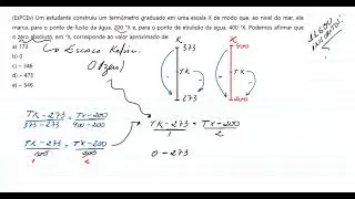 (EsPCEx) Um estudante construiu um termômetro graduado em uma escala X de modo que, ao nível do...