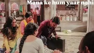 Mana ke him yaar nahi siriyal  ka bts shooting 