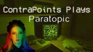 ContraPoints Plays Paratopic (it's non-linear)