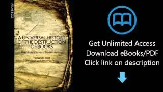 Download A Universal History of the Destruction of Books: From Ancient Sumer to Modern-day Iraq PDF