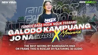 FUNKOT VIRAL GALODO KAMPUANG JO NAGARI ‼️ ON FRAME RESCAR59 ‼️ REMIXER BY NANDANAFIS RMX