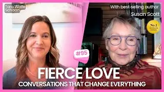 Fierce Love: The Conversations That Change Everything | Susan Scott Interview (Part 1)