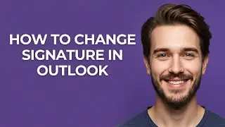 How To Change Signature In Outlook - GUIDE!