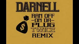 DARNELL - Ran off on Da Plug Twice (PLIES REMIX)