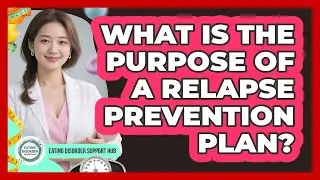 What Is the Purpose of a Relapse Prevention Plan?