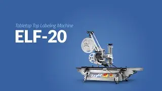 ELF-20 Tabletop Top Labeling Machine &ndash; Equipment Highlight