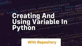 Creating and using variable in python