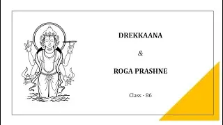 Class 86: Importance of Drekkana Chakra