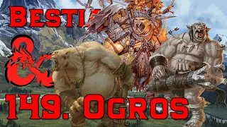 Bestiario Dragones y Mazmorras. Capítulo 149. Ogros