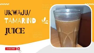 Ukwaju Juice Recipe/Tamarind Juice