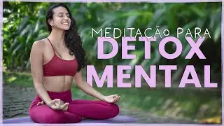 Medita&ccedil;&atilde;o Para Detox Mental: Reprograme a Sua Mente