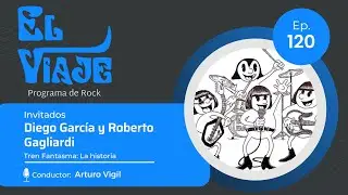 El Viaje # 120: Tren Fantasma - La historia - Pioneros del garage revival 60's en Per&uacute; (20/07/2023)