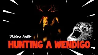 Night of The Wendigo - PART 1 (Folklore Hunter Gameplay)