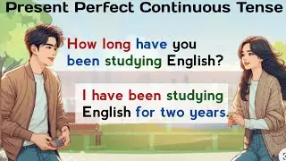 Present Perfect Continuous Tense Practice | Learn English | English Speaking Practice