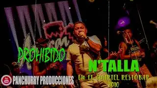 PROHIBIDO - N'TALLA - EN EL CUARTEL RESTOBAR 2010