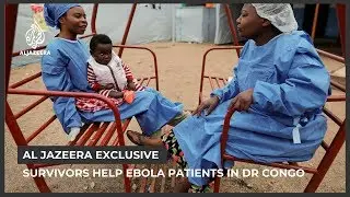AJE EXCLUSIVE: Survivors help Ebola patients in DR Congo