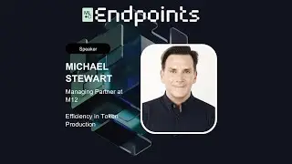 Endpoints 2025 - Michael Stewart: Efficiency in Token Production: Measuring/Creating Impact