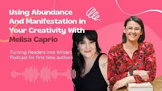 Episode 113 - Using Abundance And Manifestation In Your Creativity With Melisa Caprio