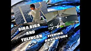 BIRA BIRA AND TULINGAN FISHING ADVENTURE