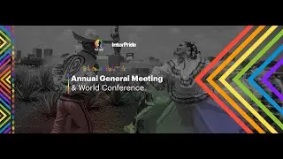InterPride's Annual General Meeting & World Conference hosted by Guadalajara Pride!