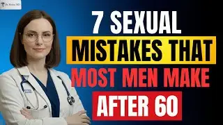Urologist Explains | 7 Common Sexual Health Mistakes Men Over 60 Make Without Knowing / Dr.Nerina.MD
