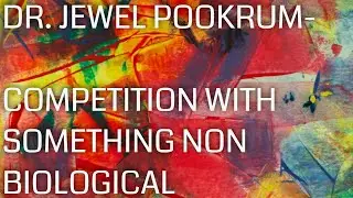 Dr. Jewel Pookrum - Just Follow The Laws Of Nature (COMPETITION WITH SOMETHING NON BIOLOGICAL)
