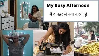 Indian Mom Busy Afternoon Routine  | How I Spend Afternoon  | मेरा व्यस्त दोपहर का समय