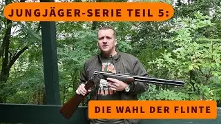 Jungj&auml;ger-Serie Teil 5: Was gilt es bei der Auswahl der ersten Flinte zu beachten?
