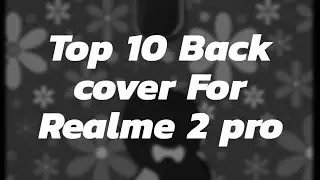 SWAin // Top 10 Back cover for Realme 2 pro 🔥🔥🔥🔥