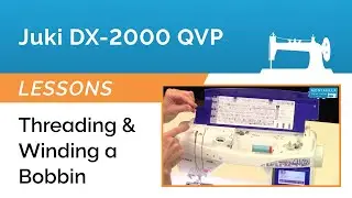 Juki DX-2000 QVP & HZL-DX7 Lesson - Threading & Winding a Bobbin