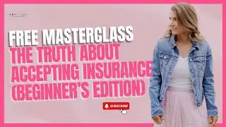 FREE MASTERCLASS: The Truth About Accepting Insurance (Beginner's Edition)
