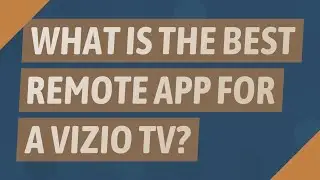 What is the best remote app for a Vizio TV?