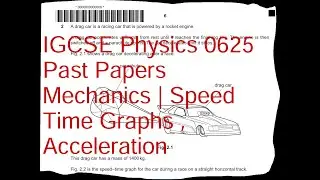 IGCSE Physics 0625 Past Papers Mechanics | Speed Time Graph , Acceleration | Concept and Solutions