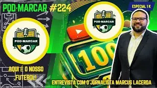 🟢ESPECIAL 1K POD&middot;MARCAR | UMA RESENHA COM O JORNALISTA MARCUS LACERDA!