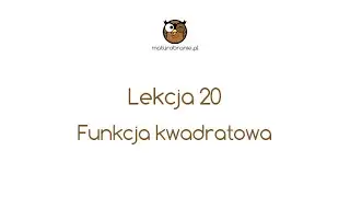 [Matura z matematyki 📖] - Lekcja 20 - Funkcja kwadratowa