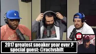 The Sneak Diss Podcast Episode 91 &ndash; 2017 Sneaker Year in Review ft. @Ractvshift