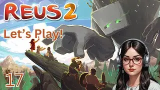 Reus 2 | Let's Play Part 17: Did I Up the Difficulty?
